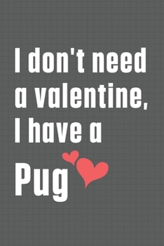 Paperback I don't need a valentine, I have a Pug: For Puli Dog Fans Book