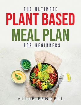 Paperback The Ultimate Plant Based Meal Plan for Beginners Book