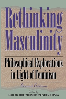 Paperback Rethinking Masculinity: Philosophical Explorations in Light of Feminism Book