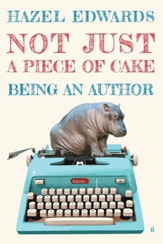 Paperback Not Just a Piece of Cake: Being an Author Book