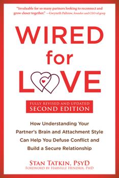 Paperback Wired for Love: How Understanding Your Partner's Brain and Attachment Style Can Help You Defuse Conflict and Build a Secure Relationship Book