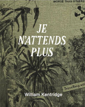 Hardcover William Kentridge: Je n'Attends Plus Book