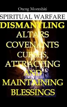 Paperback Spiritual warfare: Breaking altars, covenants, curses and maintaining blessings Book