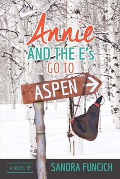 Paperback Annie and the E's Go to Aspen: Volume 1 Book