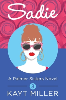 Sadie: A Palmer Sisters Book 3 - Book #3 of the Palmer Sisters