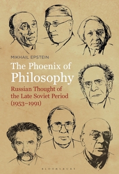 Paperback The Phoenix of Philosophy: Russian Thought of the Late Soviet Period (1953-1991) Book