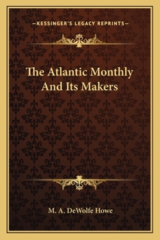 Paperback The Atlantic Monthly And Its Makers Book