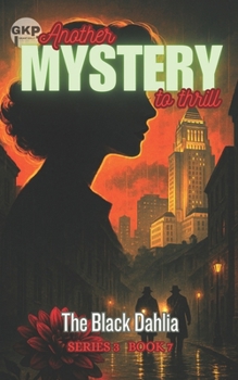 The Black Dahlia (GKP Mysteries - Another Mystery to Thrill Series 3)