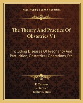 Paperback The Theory And Practice Of Obstetrics V1: Including Diseases Of Pregnancy And Parturition, Obstetrical Operations, Etc. Book