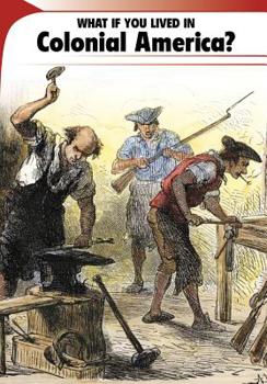 Paperback What If You Lived in Colonial America? Book