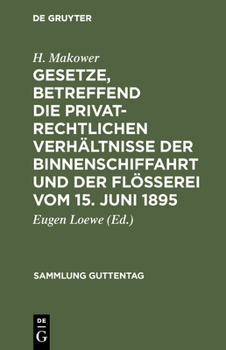 Gesetze, Betreffend Die Privatrechtlichen Verh�ltnisse Der Binnenschiffahrt Und Der Fl��erei Vom 15. Juni 1895