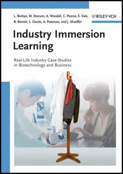 Hardcover Industry Immersion Learning: Real-Life Industry Case-Studies in Biotechnology and Business Book