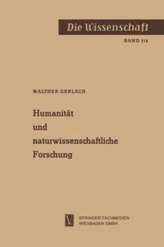 Humanitat Und Naturwissenschaftliche Forschung