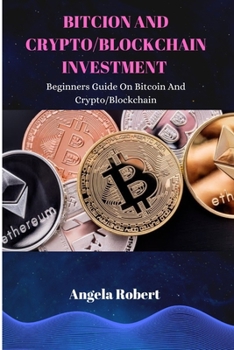 Paperback Bitcoin and Crypto/Blockchain Investment: Beginners Guide On Bitcoin and Crypto/Blockchain Book