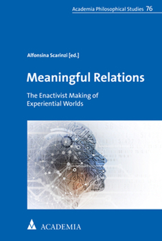Paperback Meaningful Relations: The Enactivist Making of Experiential Worlds [German] Book
