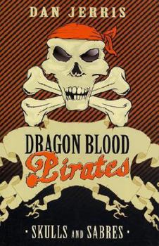 Skulls and Sabres - Book #6 of the Dragon Blood Pirates