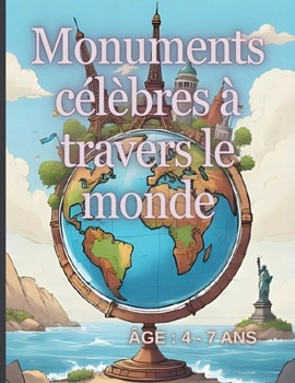 Paperback Monuments célèbres à travers le monde: Découvre les merveilles de notre planète ! [French] Book