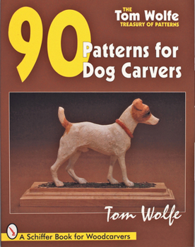 Paperback Tom Wolfe's Treasury of Patterns: 90 Patterns for Dog Carvers Book