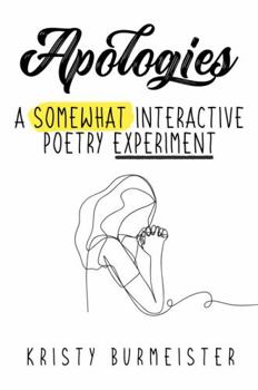 Paperback Apologies: A Somewhat Interactive Poetry Experiment Book