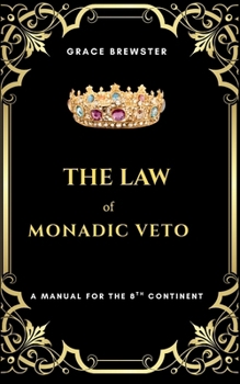 The Law of Monadic Veto: A Manual for the 8th Continent