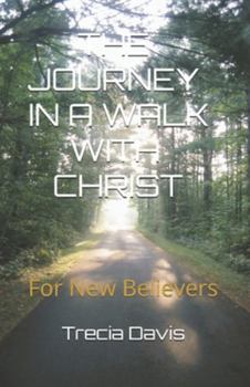 Paperback The Journey In A Walk With Christ: For New Believers Book