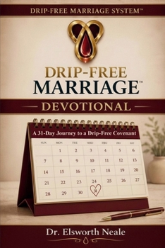 Drip-Free Devotional: A 31 Day Journey To A Drip-Free Covenant