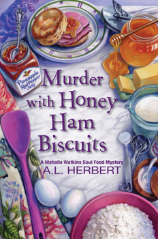 Murder with Honey Ham Biscuits - Book #4 of the Mahalia Watkins Soul Food Mystery