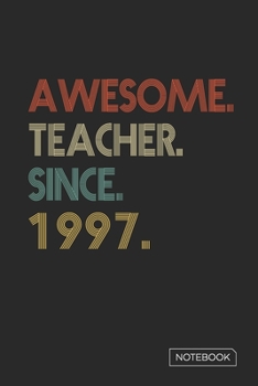 Paperback Awesome Teacher Since 1997 Notebook: Blank Lined 6 x 9 Keepsake Birthday Journal Write Memories Now. Read them Later and Treasure Forever Memory Book