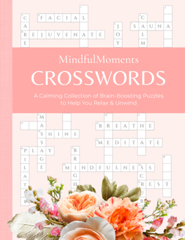 Paperback Mindfulmoments Crosswords: A Calming Collection of Brain-Boosting Puzzles to Help You Relax & Unwind Book