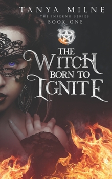 The Witch Born to Ignite: Book One in the Inferno Series - Book #1 of the Inferno Series