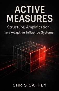Paperback Active Measures: Structure, Amplification, and Adaptive Influence Systems Book