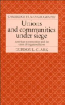 Unions and Communities under Siege: American Communities and the Crisis of Organized Labor - Book  of the Cambridge Human Geography