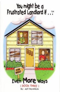 Paperback You Might Be A Frustrated Landlord If...: Even More Ways (Book Three) Book