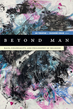 Paperback Beyond Man: Race, Coloniality, and Philosophy of Religion Book