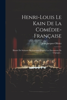 Paperback Henri-louis Le Kain De La Comédie-française: Illustré De Soixante-six Gravures D'après Les Documents De L'époque... [French] Book