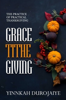 Paperback Grace-Tithe Giving: The Practice of Practical Thanksgiving Book