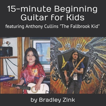 Paperback 15-minute Beginning Guitar for Kids: featuring Anthony Cullins The Fallbrook Kid Book