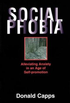Paperback Social Phobia: Alleviating Anxiety in an Age of Self-Promotion Book