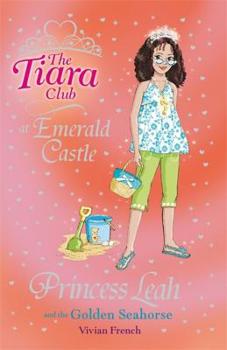 Princess Leah and the Golden Seahorse (Tiara Club) - Book #2 of the Tiara Club at Emerald Castle