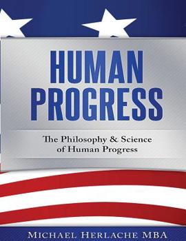 Paperback Human Progress: The Philosophy & Science of Human Progress Book