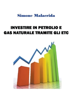 Paperback Investire in petrolio e gas naturale tramite gli ETC [Italian] Book