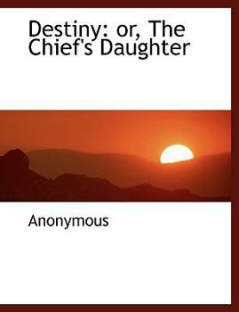 Hardcover Destiny: Or, the Chief's Daughter Book