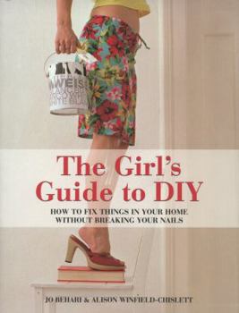 Paperback Girl's Guide to DIY How to Fix Things in Your Home Without Breaking Your Nails Book