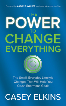 Paperback The Power to Change Everything: The Small, Everyday Lifestyle Changes That Will Help You Crush Enormous Goals Book