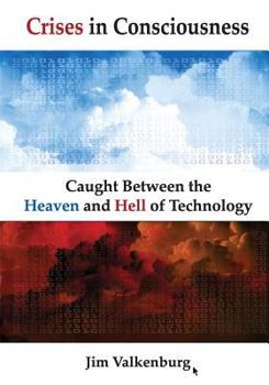 Paperback Crises in Consciousness: Caught Between the Heaven and Hell of Technology Book