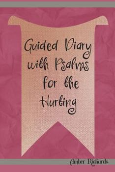 Paperback Guided Diary with Psalms for the Hurting Book