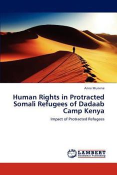 Paperback Human Rights in Protracted Somali Refugees of Dadaab Camp Kenya Book