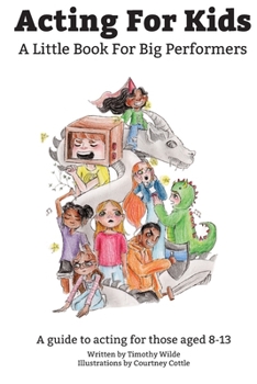Paperback Acting For Kids: A Little Book For Big Performers Book