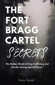 Paperback The Fort Bragg Cartel Secrets: The Hidden World of Drug Trafficking and Murder Among Special Forces Book