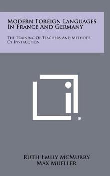 Hardcover Modern Foreign Languages In France And Germany: The Training Of Teachers And Methods Of Instruction Book